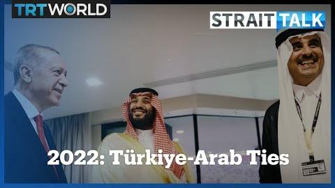 Embedded thumbnail for Türkiye&amp;#039;s Relations With the Arab World See a Dramatic Turnaround in 2022